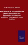 Naturhistorische Beschreibung des hessen-darmstädtischen Odenwaldes nebst seinen westlichen Vorbergen mit einem Kärtchen