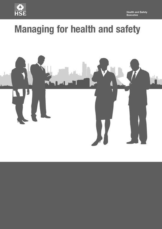 HSG Health and Safety Guidance 65 - HSG65 Managing for Health and Safety: A revised edition of one of HSE's most popular guides