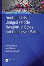 Monograph Series in Physical Sciences- Fundamentals of Charged Particle Transport in Gases and Condensed Matter