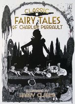Classic Fairy Tales of Charles Perrault: Illustrated by Harry Clarke