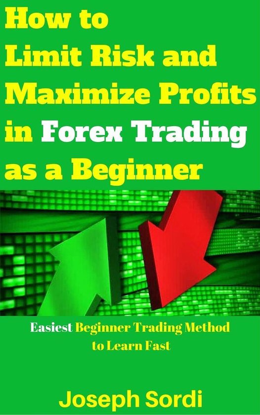 How to Limit Risk and Maximize Profits in Forex Trading as a ... - cover