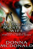 Forced To Serve 2 - The Daemon Master's Wife