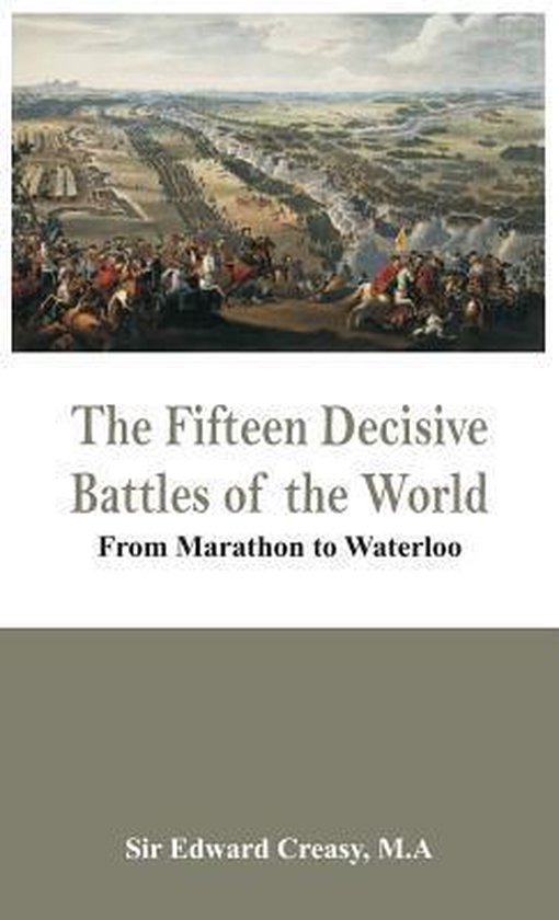 The Fifteen Decisive Battles of the World - from Marathon to ... - cover