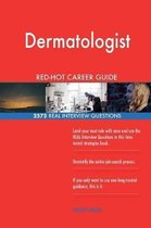 Dermatologist Red-Hot Career Guide; 2575 Real Interview Questions