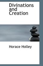 Divinations and Creation