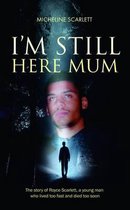 I'm Still Here Mum