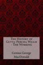 The History of Gutta-Percha Willie - The Working Genius George MacDonald