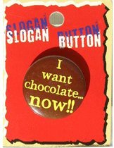 Grappige button I want chocolate