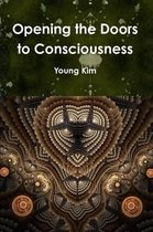Opening the Doors to Consciousness
