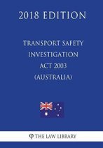Transport Safety Investigation ACT 2003 (Australia) (2018 Edition)