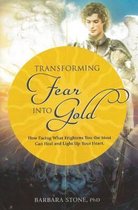 Turning Fear into Gold