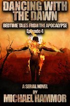 Bedtime Tales From The Apocalypse 4 - Episode 4: Dancing with the Dawn
