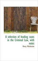 A Selection of Leading Cases in the Criminal Law, with Notes