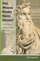 Did Moses Really Have Horns? and Other Myths about Jews and Judaism