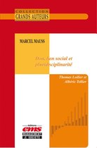 Les Grands Auteurs - Marcel Mauss - Don, lien social et pluridisciplinarité