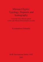 Minoan Glyptic -- Typology Deposits and Iconography