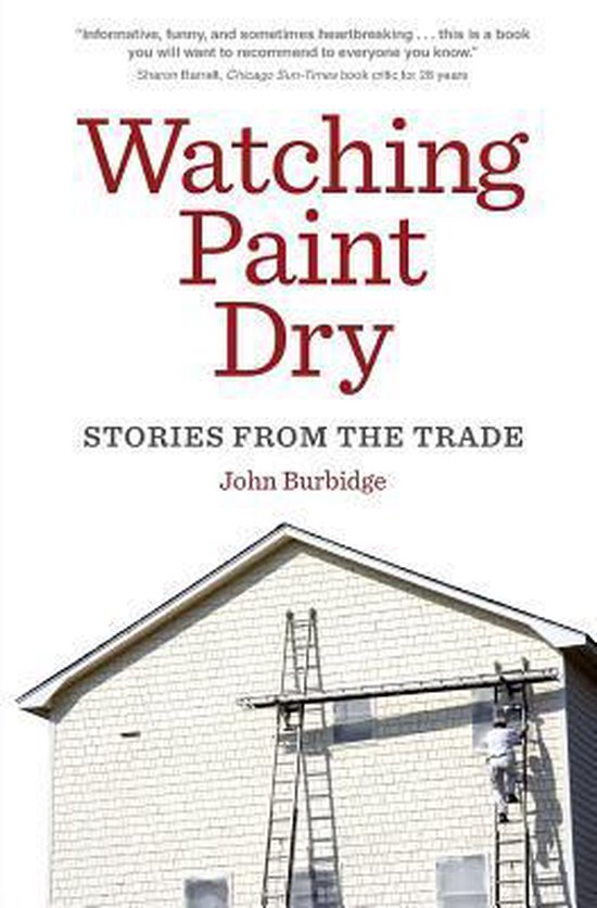 Watching Paint Dry, John Burbidge 9780984021000 Boeken