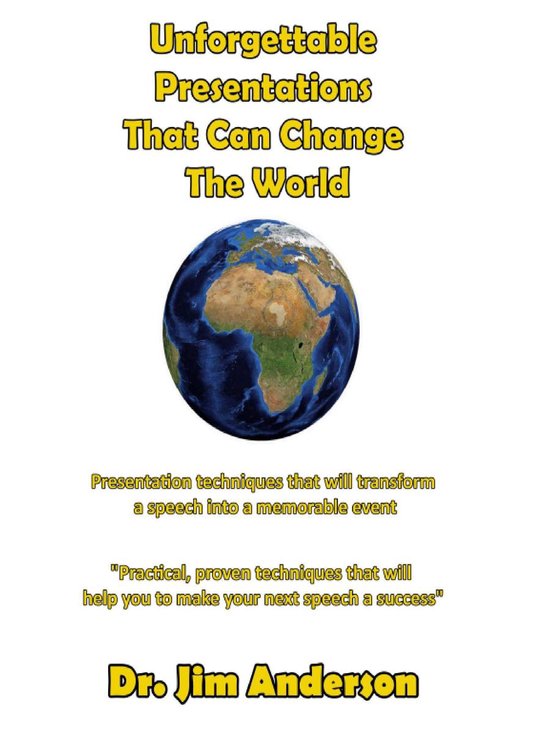 Unforgettable Presentations That Can Change The World: Prese ... - cover