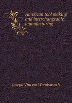 American tool making and interchangeable manufacturing