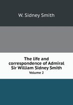 The life and correspondence of Admiral Sir William Sidney Smith Volume 2