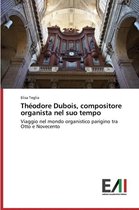 Théodore Dubois, compositore organista nel suo tempo