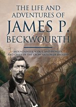 The Life and Adventures of James P. Beckwourth