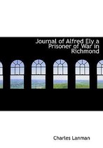 Journal of Alfred Ely a Prisoner of War in Richmond