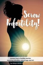 Screw Infertility!