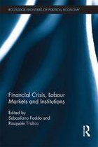 Routledge Frontiers of Political Economy - Financial Crisis, Labour Markets and Institutions