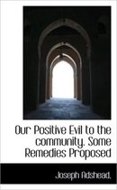 Our Positive Evil to the Community. Some Remedies Proposed