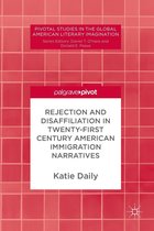 Pivotal Studies in the Global American Literary Imagination - Rejection and Disaffiliation in Twenty-First Century American Immigration Narratives