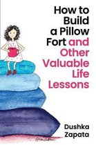 How to Be Ferociously Happy- How to Build a Pillow Fort