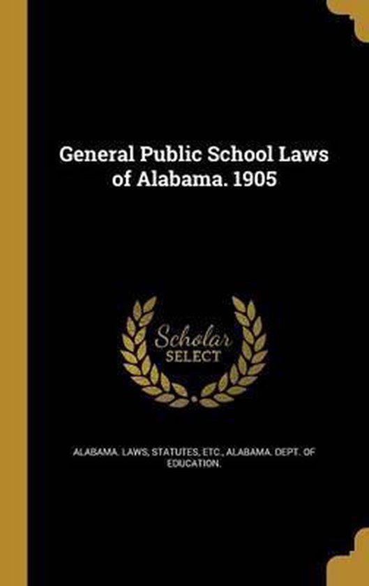 General Public School Laws of Alabama. 1905 9781362339649 Boeken
