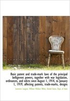 Basic Patent and Trade-Mark Laws of the Principal Belligerent Powers, Together with War Legislation,
