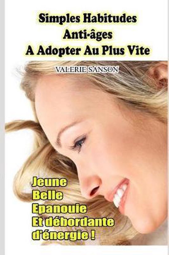 Simples Habitudes Anti-Ages A Adopter Au Plus Vite - Jeune,  ... - cover