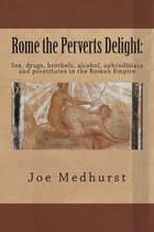 Rome the Perverts Delight: