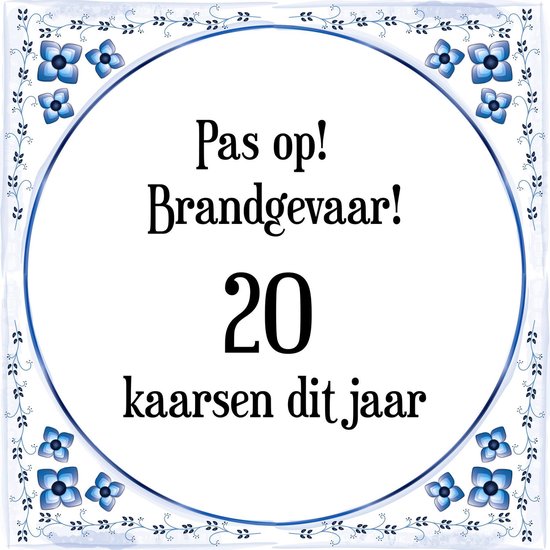 Verjaardag Tegeltje met Spreuk (20 Pas op! brandgevaar! 20 kaarsen dit jaar! +... | bol.com