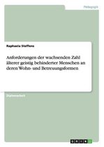 Anforderungen Der Wachsenden Zahl Alterer Geistig Behinderter Menschen an Deren Wohn- Und Betreuungsformen