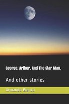 George. Arthur. and the Star Man.