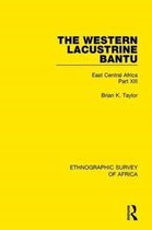 Ethnographic Survey of Africa-The Western Lacustrine Bantu (Nyoro, Toro, Nyankore, Kiga, Haya and Zinza with Sections on the Amba and Konjo)