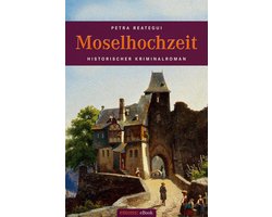 Historischer Kriminalroman - Moselhochzeit