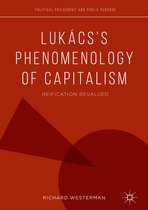 Political Philosophy and Public Purpose - Lukács’s Phenomenology of Capitalism