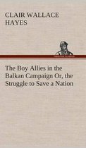 The Boy Allies in the Balkan Campaign Or, the Struggle to Save a Nation