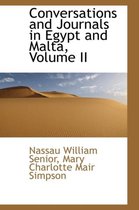 Conversations and Journals in Egypt and Malta, Volume II