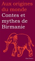 Aux origines du monde 9 - Contes et mythes de Birmanie