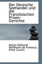 Der Deutsche Seehandel Und Die Franz Sischen Prisen-Gerichte