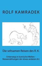 Die Seltsamen Reisen Des R. K.