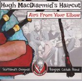 Hugh MacDiarmisd's Haircut - Airs From Your Elbow (CD)