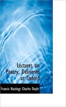 Lectures on Poetry, Delivered at Oxford