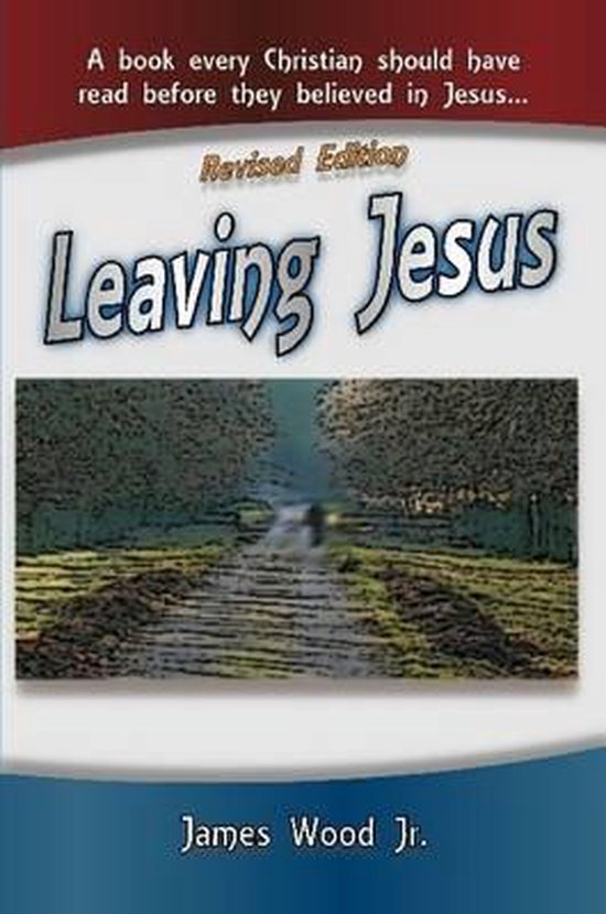 Leaving Jesus 9781105332722 James Wood Jr Boeken Bol leaving-jesus-9781105332722-james-wood-jr-boeken-bol